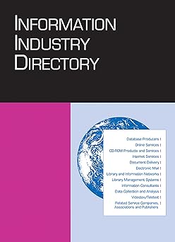 Information Industry Directory: 4 volume set An International Guide to Organizations, Systems, and Services Involved in the Production and Distribution of Information in Electronic Form